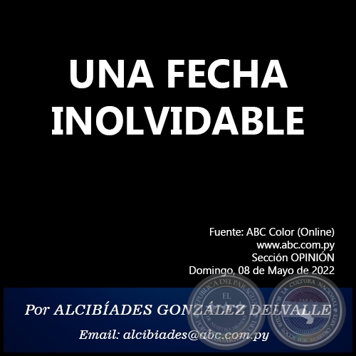UNA FECHA INOLVIDABLE - Por ALCIBÍADES GONZÁLEZ DELVALLE - Domingo, 08 de Mayo de 2022   